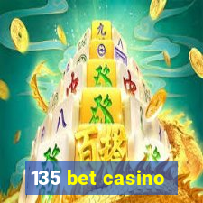 135 bet casino